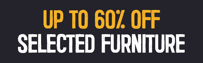 Up To 60% Off Selected Furniture | Shop Now